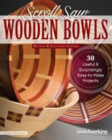 Scroll Saw Wooden Bowls, Revised & Expanded Edition: 30 Useful & Surprisingly Easy-To-Make Projects 156523961X Book Cover