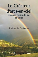 Le Créateur d'arcs-en-ciel et autres contes de fées et fables (French Edition) 9359250139 Book Cover