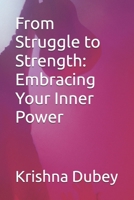From Struggle to Strength: Embracing Your Inner Power B0F5PNLYW2 Book Cover