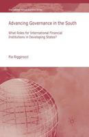 Advancing Governance in the South: What are the Roles for International Financial Institutions in Developing States? (International Political Economy) 0230220118 Book Cover