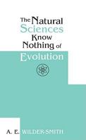 The natural sciences know nothing of evolution 0890510628 Book Cover