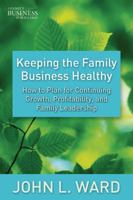 Keeping The Family Business Healthy: How to Plan for Continuing Growth, Profitability and Family Leadership (Jossey Bass Business and Management Series) 1555420265 Book Cover