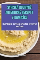 Syriská KuchynE Autentické Recepty Z Damasku (Czech Edition) 1835938469 Book Cover
