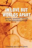 In Love But Worlds Apart: Insights, questions, and tips for the intercultural couple 1434381161 Book Cover