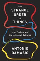 The Strange Order of Things: Life, Feeling, and the Making of Cultures 0345807146 Book Cover