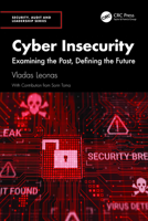 Cyber Insecurity: Examining the Past, Defining the Future (Security, Audit and Leadership Series) 1032672579 Book Cover