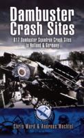 Dambuster Raid Crash Sites: 617 Squadron in Holland and Germany 1844155684 Book Cover