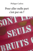 Pour aller nulle part c’est par où ? (French Edition) 2414057351 Book Cover