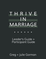 Thrive In Marriage: Leaders Guide + Participant Guide 1734964634 Book Cover