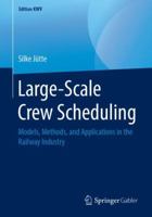 Large-Scale Crew Scheduling: Models, Methods, and Applications in the Railway Industry 3658243597 Book Cover