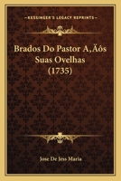 Brados Do Pastor A’s Suas Ovelhas (1735) 1166472957 Book Cover