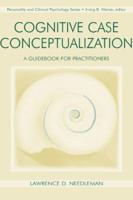 Cognitive Case Conceptualization: A Guidebook for Practitioners (Lea Series in Personality and Clinical Psychology) 080584953X Book Cover