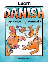 Learn Danish by coloring animals Weilertsen: Fun coloring book for bilingual kids B0BDLR7MZ9 Book Cover