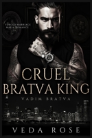 Cruel Bratva King: Forced Marriage Mafia Romance (Vadim Bratva) B0CQYQQFLP Book Cover