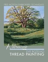 A Workshop with Eve Botelho: Thread Painting (Revised Edition) 1088042651 Book Cover