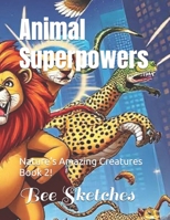 Animal Superpowers: Nature's Amazing Creatures Book 2! B0DXK29BK5 Book Cover