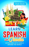 Learn Spanish with Camila: Adventures with Camila around the World B0948JTDCK Book Cover