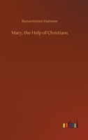 Mary, the Help of Christians 3752325046 Book Cover