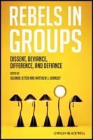 Rebels in Groups: Dissent, Deviance, Difference, and Defiance 1405196858 Book Cover