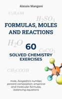 Formulas, moles and reactions: 60 solved chemistry exercises B0FB8MBMK2 Book Cover