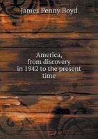 America, from Discovery in 1942 to the Present Time 1149263989 Book Cover