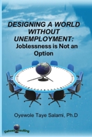 Designing a World Without Unemployment: Joblessness is Not an Option 9786825225 Book Cover