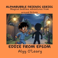 Eddie from Epsom: Magical bedtime adventures from around Britain (Alphabubble Friends) B0HBRYLKXD Book Cover