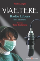 Via Etere: Radio Libera idea di libertà 8878412597 Book Cover