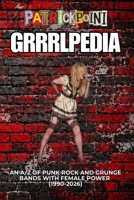 GrrrlPedia: An A/Z of Punk Rock and Grunge Bands with Female Power (1990-2026) B0GY8KXN89 Book Cover