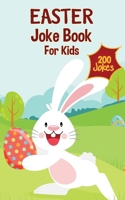 Easter Basket Stuffers: Easter Joke Book Containing Over 200 Hilarious Jokes For Boys, Girls, Teens and The Whole Family This Easter 1963674065 Book Cover