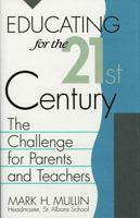 Educating for the 21st Century: The Challenge for Parents and Teachers 0819180629 Book Cover