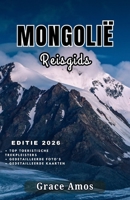 MONGOLIË Reisgids 2026: Uw paspoort naar de wonderen, geschiedenis, wilde dieren, festivals en unieke avonturen van Mongolië (Dutch Edition) B0FQ5YC7QJ Book Cover