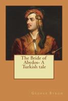 The Bride of Abydos: A Turkish Tale 1785434284 Book Cover