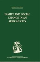 Family and Social Change in an African City: A Study of Rehousing in Lagos 113886188X Book Cover
