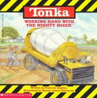 Working Hard With the Mighty Mixer (Tonka) 0590473085 Book Cover