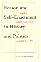 Reason and Self-Enactment in History and Politics: Themes and Voices of Modernity 0773529659 Book Cover