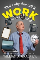 That's Why They Call It Work 1954396554 Book Cover