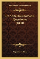 De Annalibus Romanis Questiones (1890) 1160382840 Book Cover