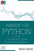 Python: Hands-On Python: The Definitive Guide for Absolute Beginners 1724355937 Book Cover