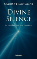 DIVINE SILENCE: In the Grace of the Ineffable B0HKC53MQZ Book Cover