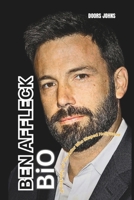 BEN AFFLECK BIO: A Biography Of The Actor Who Shaped Hollywood B0DWKSL3BY Book Cover