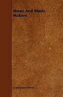 Music and Music-Makers 1444604864 Book Cover