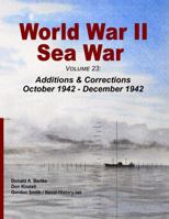 World War II Sea War, Volume 23: Additions & Corrections October 1942 - December 1942 1937470458 Book Cover