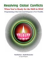Resolving Global Conflicts: When You're Ready for the Shift in 2016! 1523864605 Book Cover