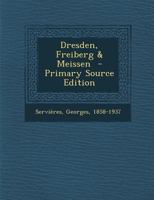 Dresden, Freiberg & Meissen 1021477923 Book Cover