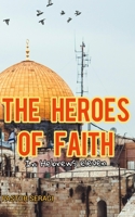 The Heroes Of Faith In Hebrews Eleven B08P83DHCY Book Cover