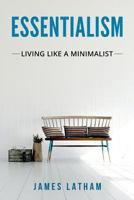 Essentialism: Living Like A Minimalist 1986259250 Book Cover