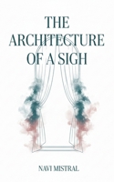The Architecture of a Sigh B0GFK7QCRW Book Cover