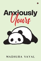 Anxiously Yours B0F8B48272 Book Cover