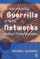 Guerrilla Networks: An Anarchaeology of 1970s Radical Media Ecologies 9089648895 Book Cover